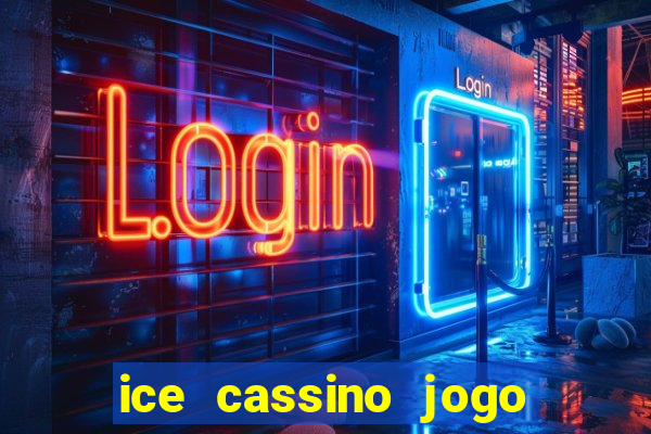 ice cassino jogo de aposta